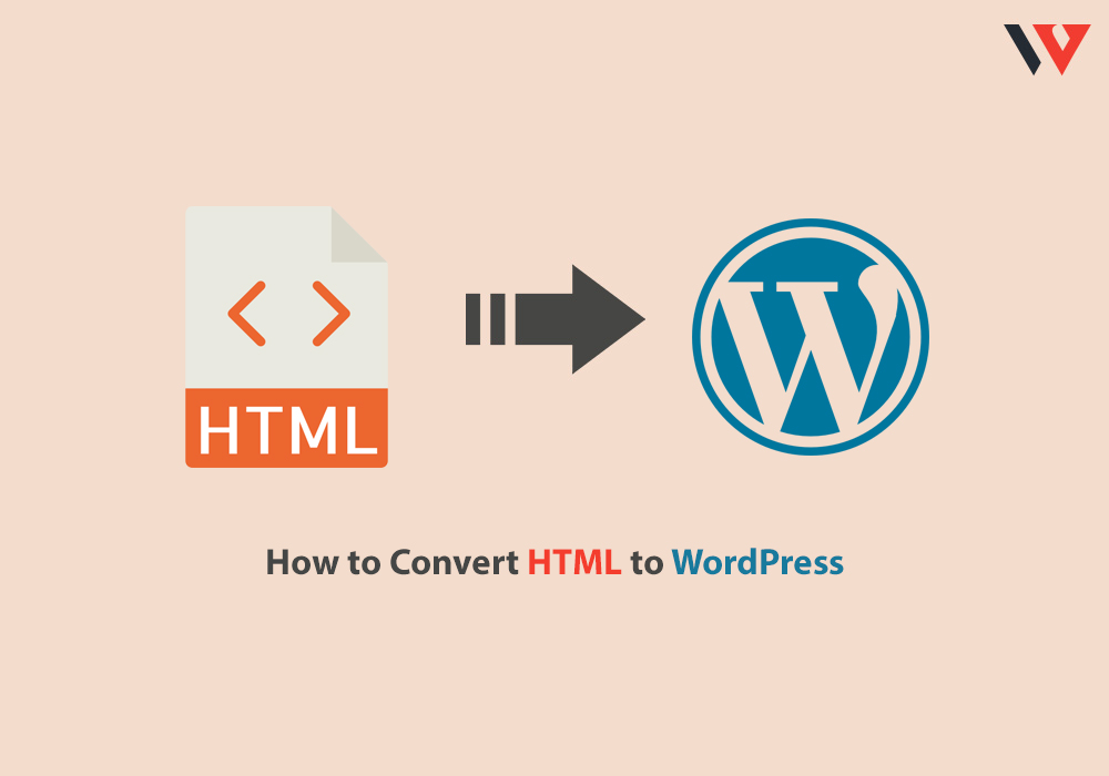 How to Convert HTML to WordPress