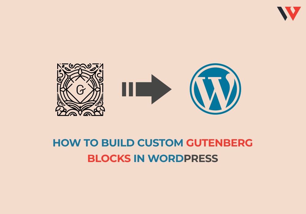 How to build custom Gutenberg blocks in WordPress